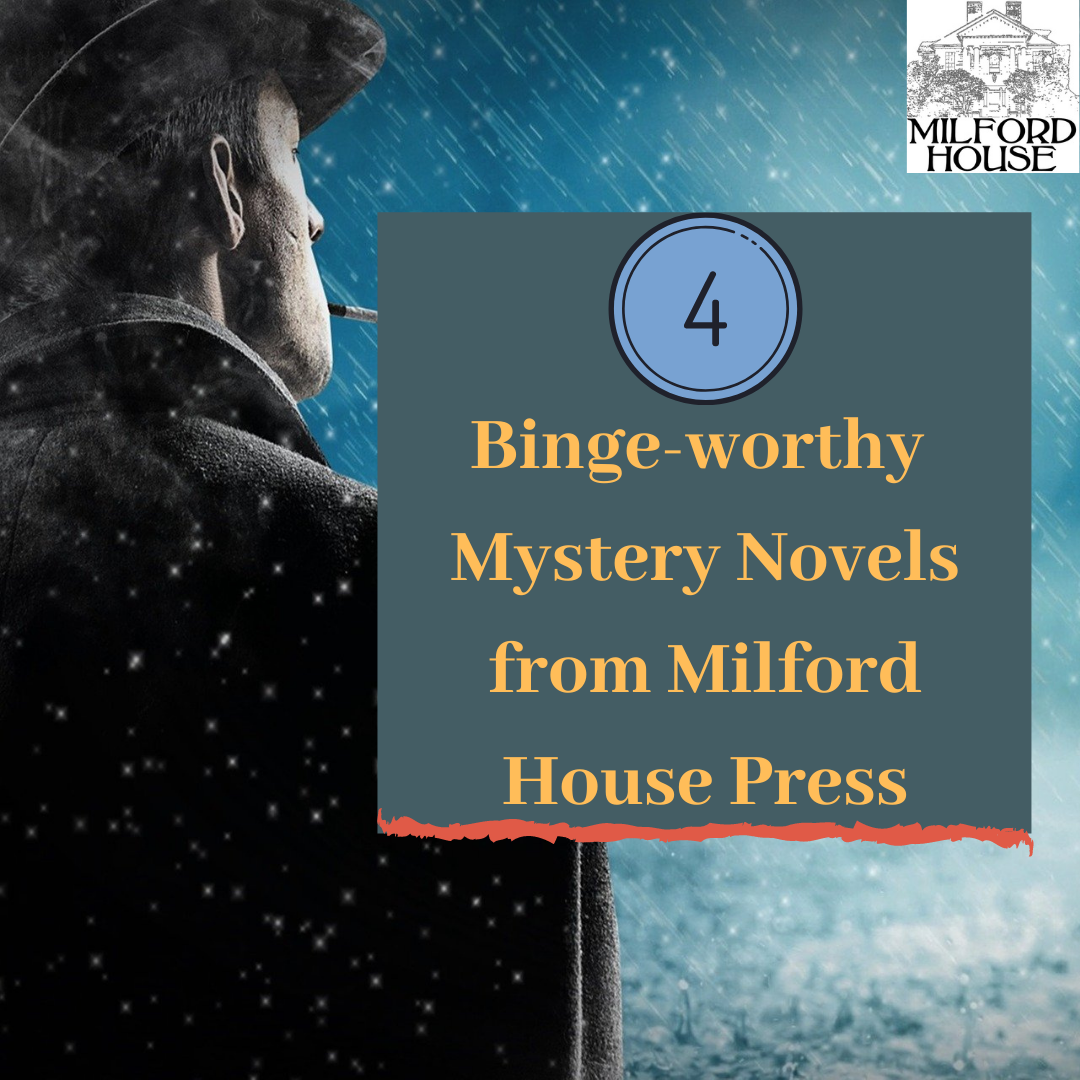4 Binge-Worthy Mystery Novels from Milford House Press