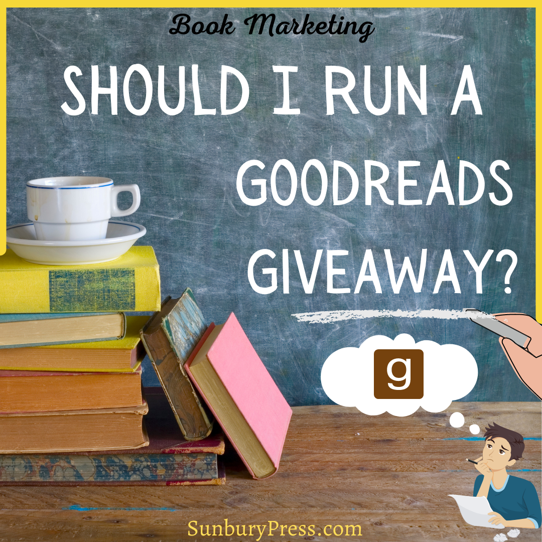 FAQ: Should I Run a Goodreads Giveaway? | Book Marketing