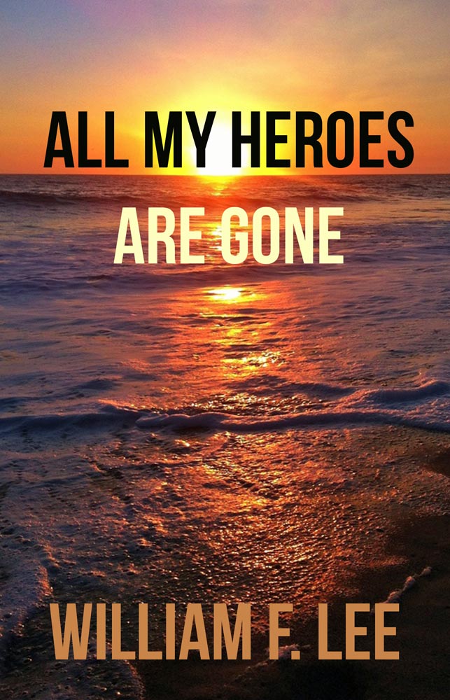 William F. Lee’s grief memoir “All My Heroes Are Gone” repeats as Brown Posey Press bestseller for November