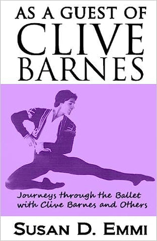 As a Guest of Clive Barnes: Journeys through the Ballet with Clive Barnes and Others