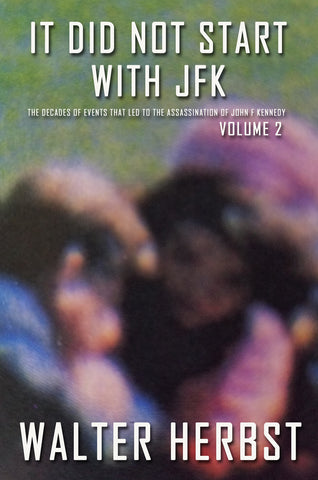 It Did Not Start With JFK: Volume 2