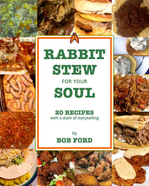 Rabbit Stew for Your Soul: 20 Recipes with a Dash of Storytelling