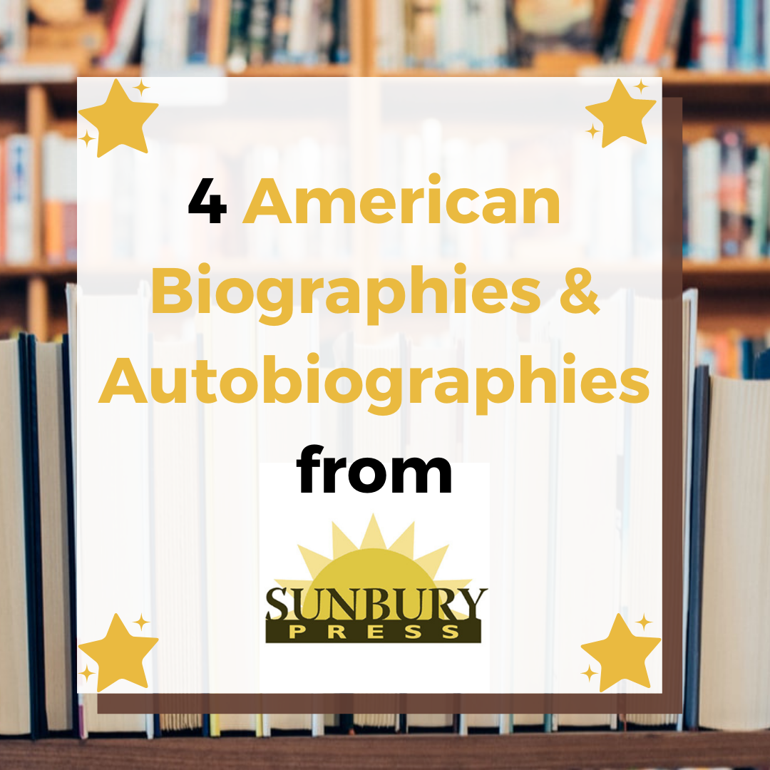 4 American Biographies and Autobiographies from Sunbury Press