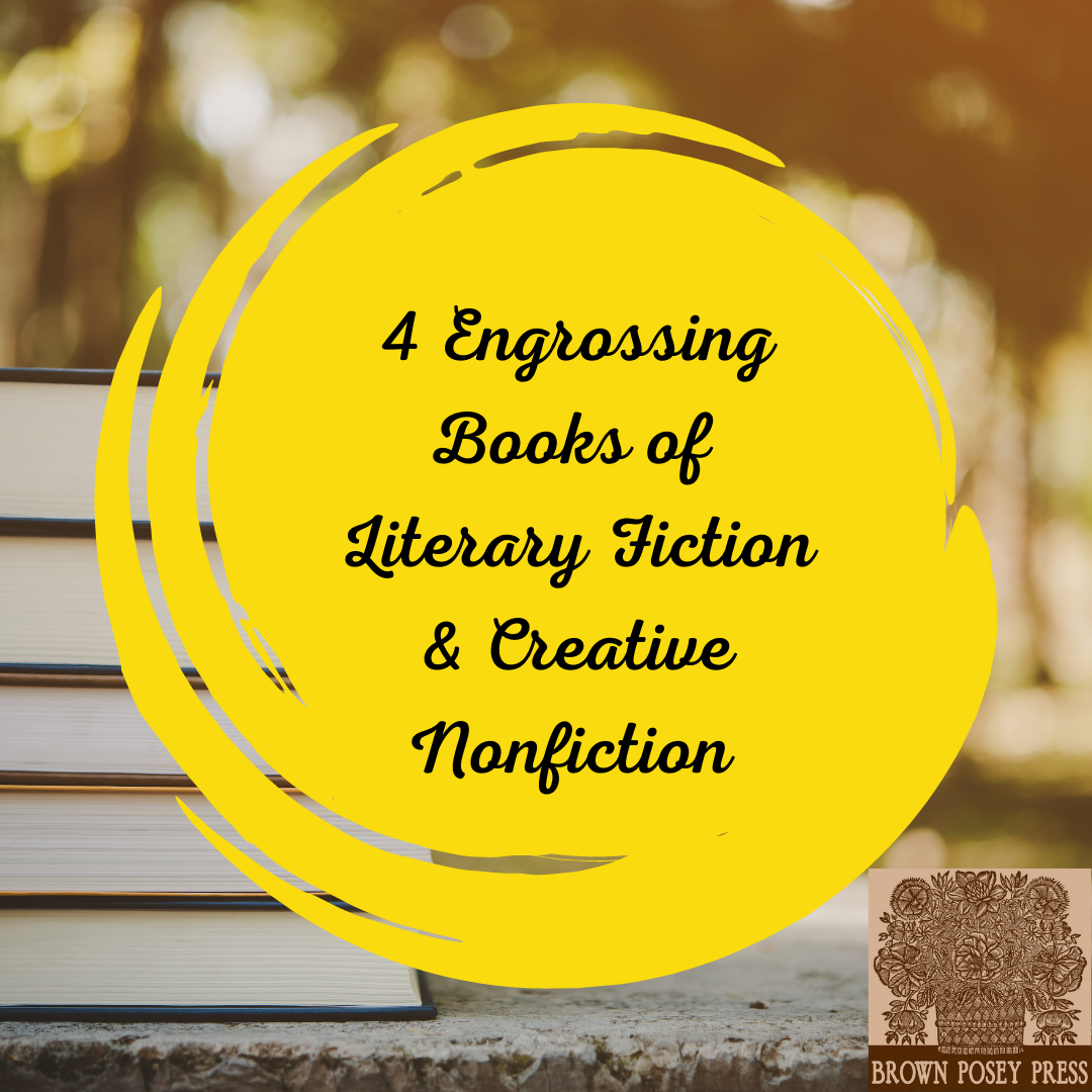 4 Engrossing Books of Literary Fiction & Creative Nonfiction