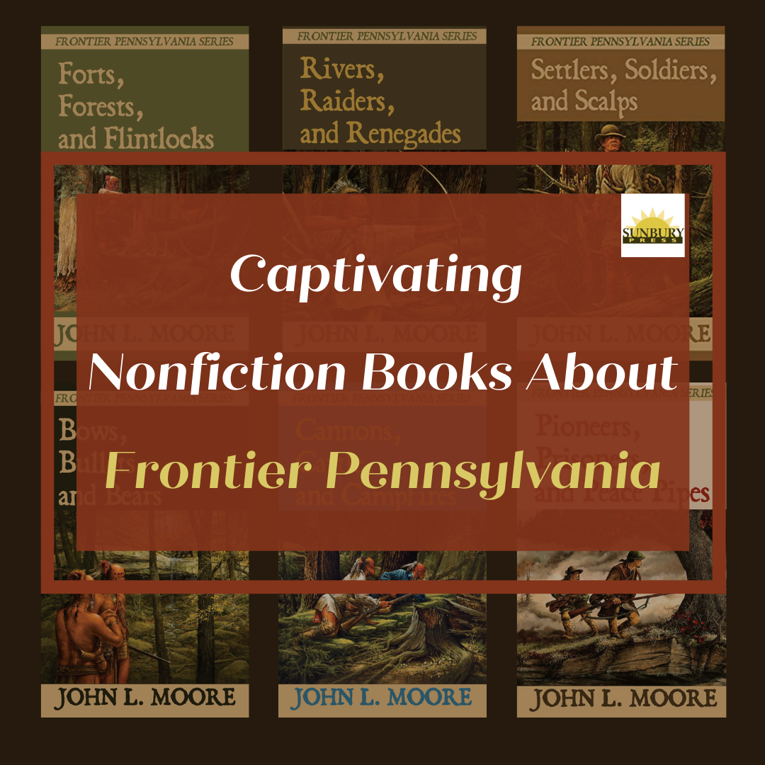 8 Captivating Nonfiction Books About Frontier Pennsylvania