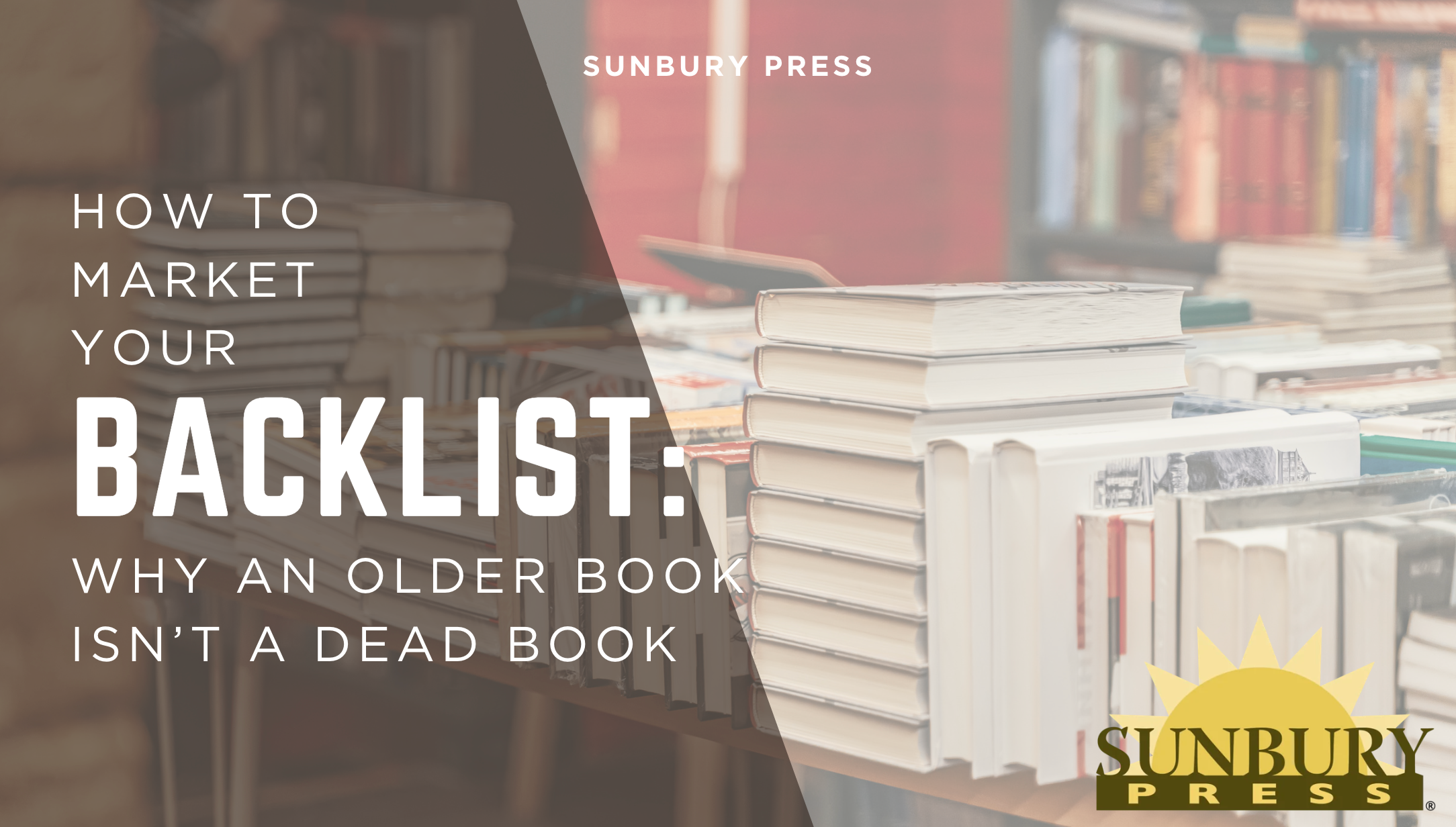 How to Market Your Backlist: Why an Older Book Isn’t a Dead Book