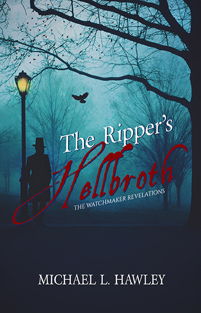 "The Ripper's Hellbroth" is the first of the "Watchmaker Revelations" series by Michael L. Hawley