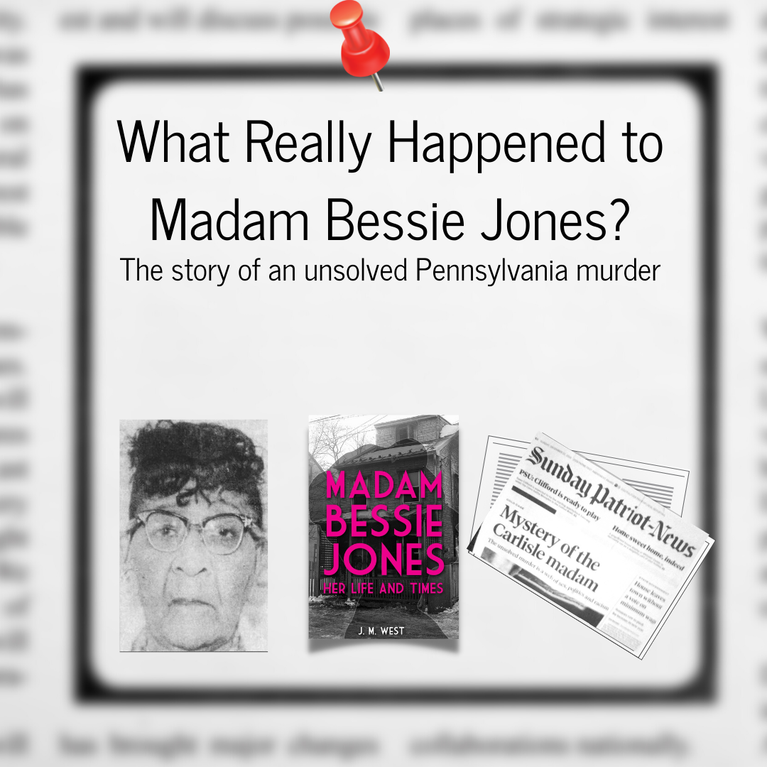 What Really Happened to Madam Bessie Jones? The Story of an Unsolved Pennsylvania Murder