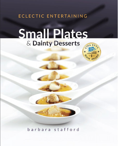 Eclectic Entertaining : Small Plates and Dainty Desserts