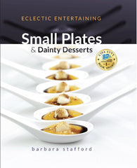 Eclectic Entertaining : Small Plates and Dainty Desserts