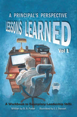 A Principal’s Perspective - Lessons Learned - Vol. 1