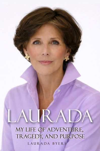 Laurada - My Life of Adventure, Tragedy, and Purpose