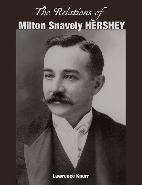 The Relations of Milton Snavely Hershey