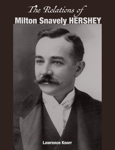 The Relations of Milton Snavely Hershey