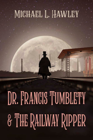 Dr. Francis Tumblety & The Railway Ripper