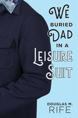 We Buried Dad in a Leisure Suit