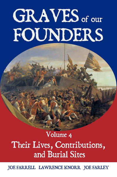 Graves of Our Founders: Vol. 4: Their Lives, Contributions, and Burial Sites