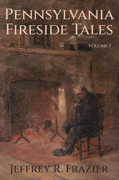 Pennsylvania Fireside Tales Volume 1