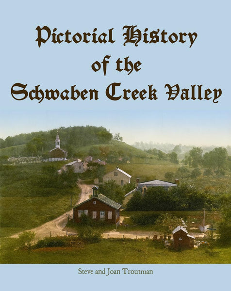 Pictorial History of the Schwaben Creek Valley