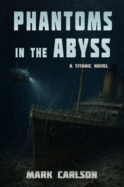 Phantoms in the Abyss: A Titanic Novel
