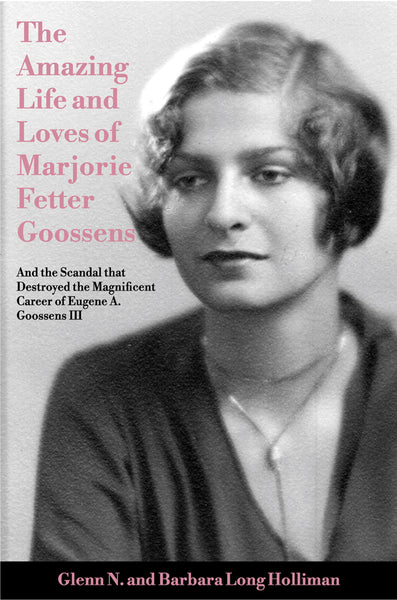 The Amazing Life and Loves of Lady Marjorie Fetter Goossens