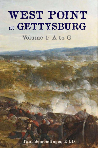 West Point at Gettysburg Volume 1 (A to G)