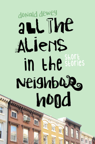 All the Aliens in the Neighborhood and Other Stories