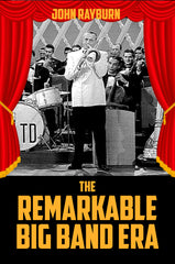 The Remarkable Big Band Era