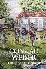Conrad Weiser: Friend of Colonist and Mohawk