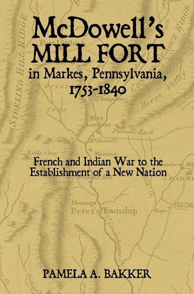 McDowell's Mill Fort in Markes, Pennsylvania, 1753-1840