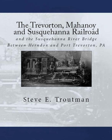 The Trevorton, Mahanoy, and Susquehanna Railroad book cover