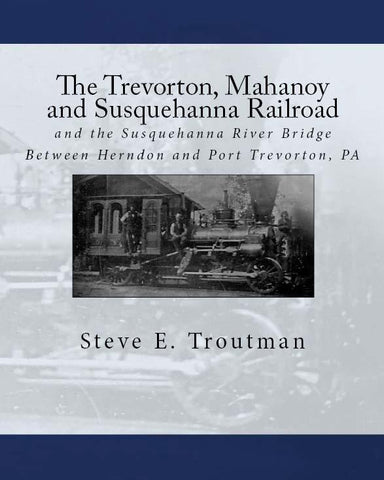 The Trevorton, Mahanoy, and Susquehanna Railroad