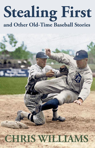 Stealing First and Other Old-Time Baseball Stories