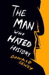 The Man Who Hated History