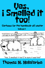 Yes, I Smelled It Too! Volume 1