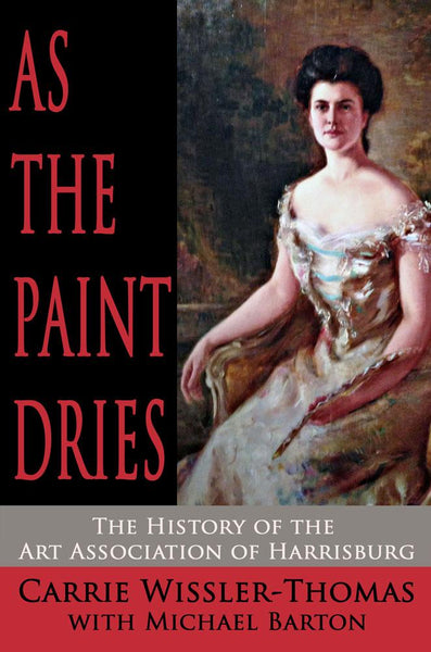 As the Paint Dries: The History of the Art Association of Harrisburg