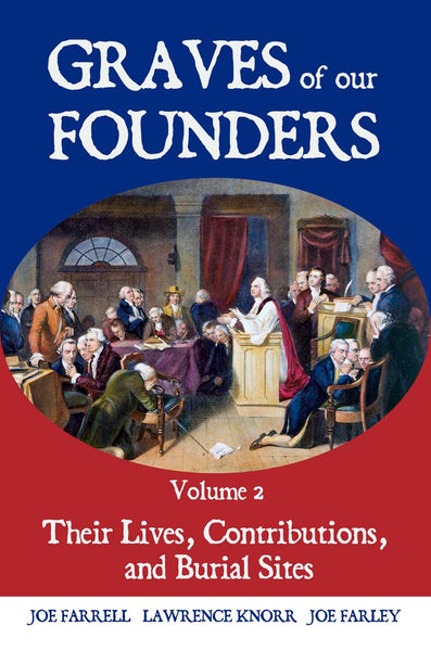 Graves of Our Founders: Vol. 2: Their Lives, Contributions, and Burial Sites