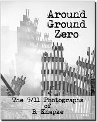 Around Ground Zero - the 9/11 Photographs of B. Knapke