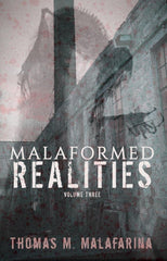Malaformed Realities Volume 3