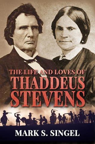 The Life and Loves of Thaddeus Stevens